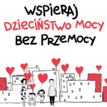 Wspieramy i aktywnie działamy w kampanii „Dzieciństwo bez Przemocy”